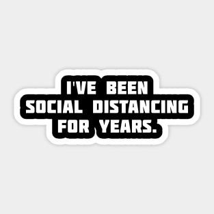 I have been social distancing for Years! Sticker